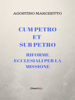 cover image of Cum Petro et sub Petro. Riforme ecclesiali per la missione